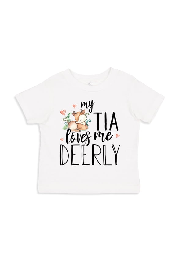 My Tia Loves Me Deerly Toddler T-Shirt 2T White