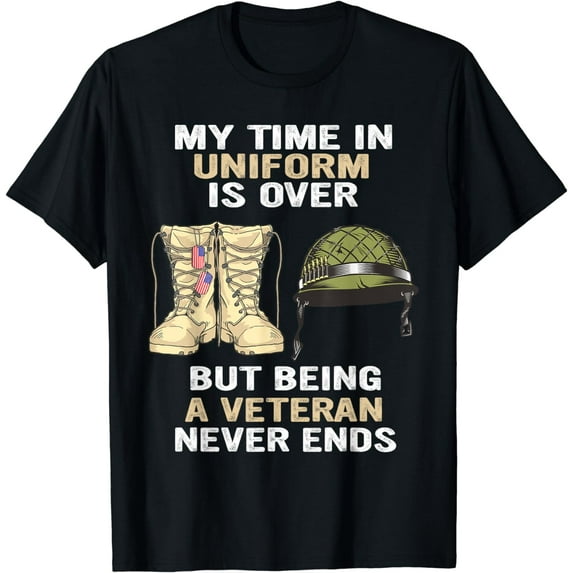 My Time In Uniform Is Over But Being A Veteran Never Ends T-Shirt