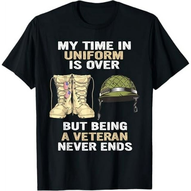 My Time In Uniform Is Over But Being A Veteran Never Ends TShirt