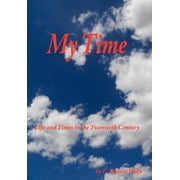 My Time Life and Times in the Twentieth Century, Hardcover