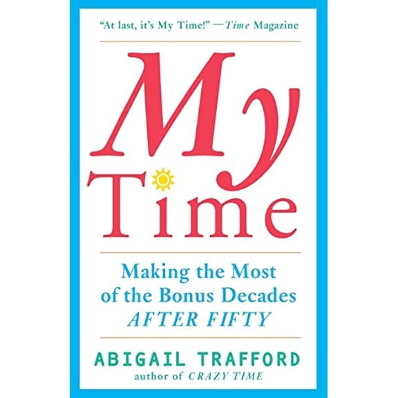 Pre-Owned My Time: Making the Most of the Bonus Decades After 50 (Paperback) 0465086748 9780465086740