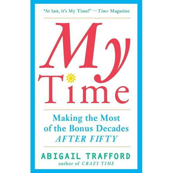 My Time: Making the Most of the Bonus Decades After 50, (Paperback)