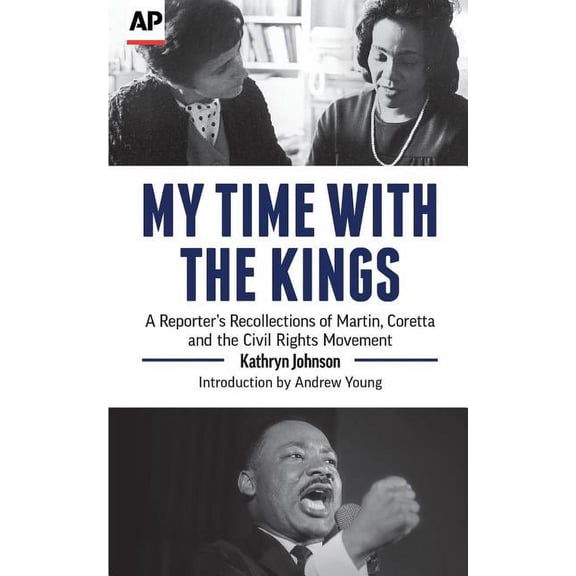 My Time With The Kings: A Reporter's Recollections of Martin, Coretta and the Civil Rights Movement (Paperback)