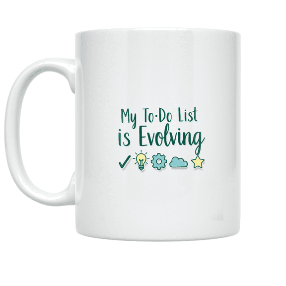 My To-Do List is Evolving - Productivity Humor Enthusiast - 11 oz Ceramic Coffee Mug