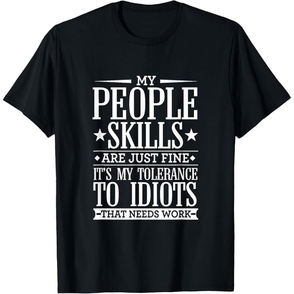 My Tolerance to Idiots Needs Work Funny Sarcasm T-Shirt T-Shirt