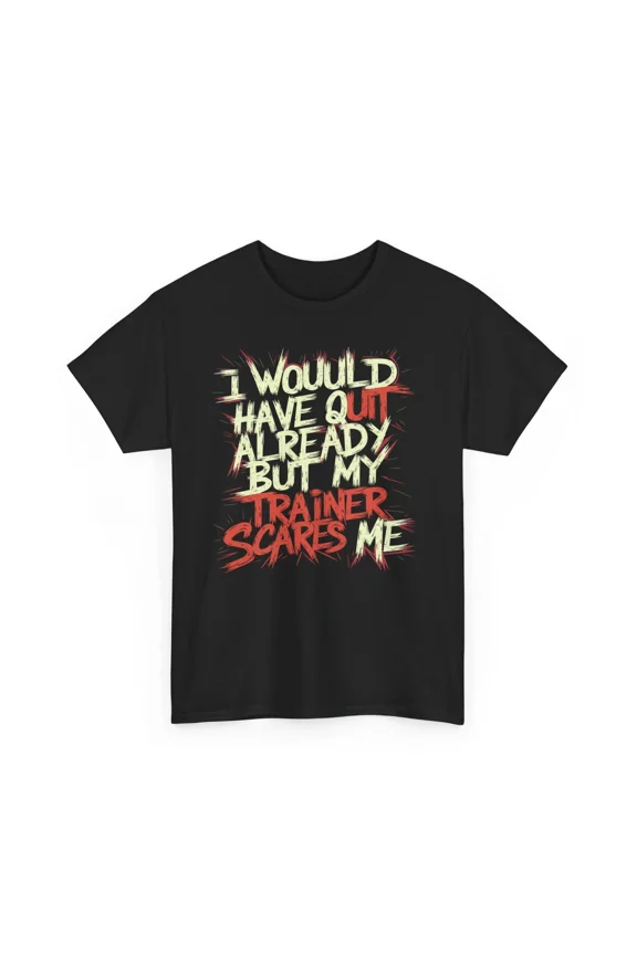 My Trainer Scares Me Gym Humor Workout Motivation Quote Unisex T-Shirt, up to size 5XL