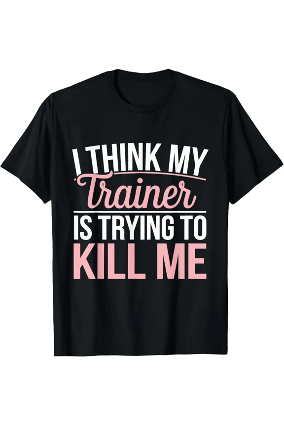 My Trainer is Trying to Kill Me Funny Gym Meme Unisex T-Shirt, for men & women, up to size 5XL