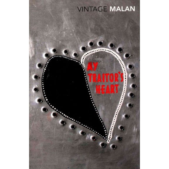 My Traitor's Heart: Blood and Bad Dreams a South African Explores the Madness in His Country,His Tribe and Himself