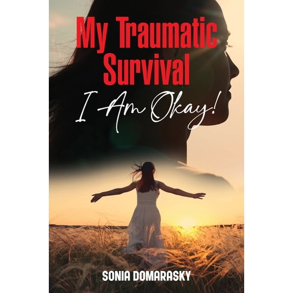 My Traumatic Survival-I Am Okay!, (Paperback)