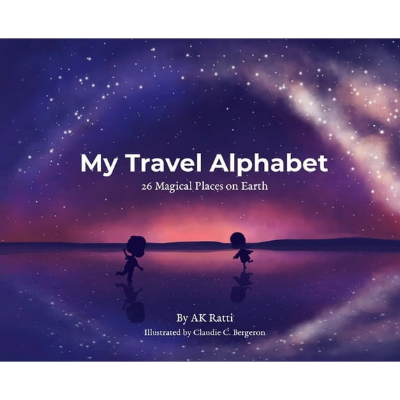 My Travel Alphabet: 26 Magical Places on Earth, (Hardcover)