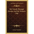 thumbnail image 1 of My Travels Through Europe And My Western Trip (Paperback), 1 of 1