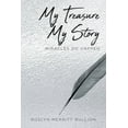 thumbnail image 1 of My Treasure My Story: Miracles Do Happen, (Paperback), 1 of 1