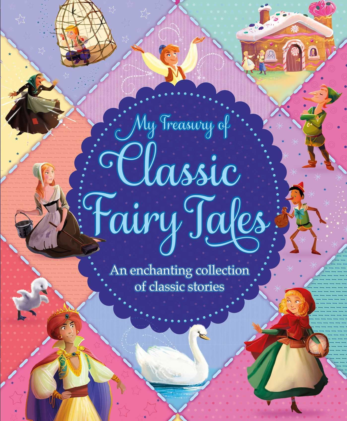 My Treasury of Classic Fairy Tales : An Enchanting Colletcion of Classic  Stories