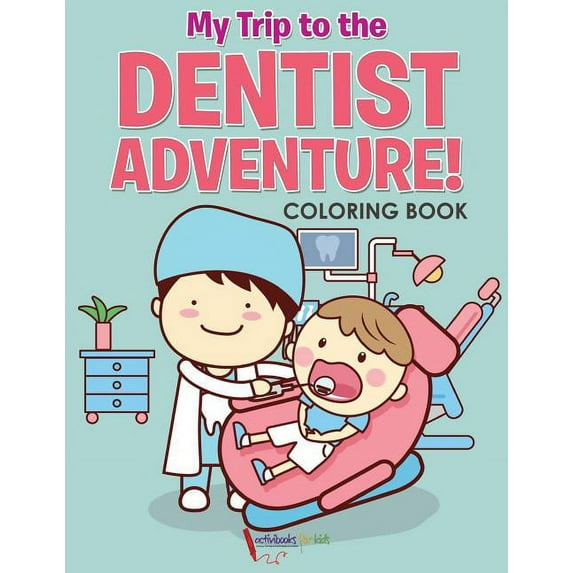 My Trip to the Dentist Adventure! Coloring Book (Paperback)