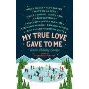 STEPHANIE PERKINS; HOLLY BLACK; ALLY CARTER My True Love Gave to Me: Twelve Holiday Stories (Paperback)
