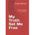 thumbnail image 1 of My Truth Set Me Free: My story of coming out, and the 17 years I spent in my own prison. (Paperback) by Kody Wilson, 1 of 1