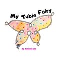 thumbnail image 1 of My Tubie Fairy (Paperback) by Meikele Lee, 1 of 1