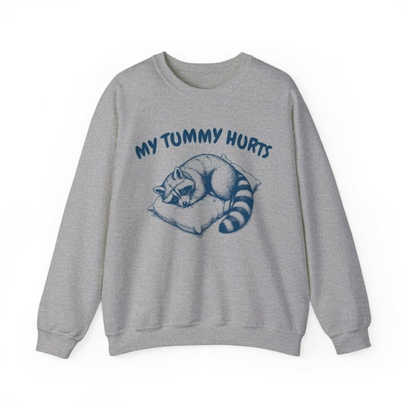 My Tummy Hurts Raccoon Sweatshirt, Funny Raccoon Graphic Novelty Shirt Gift