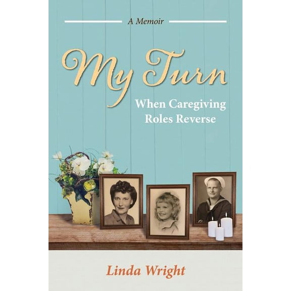 My Turn: When Caregiving Roles Reverse
