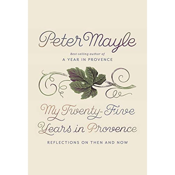 Pre-Owned My Twenty-Five Years in Provence: Reflections on Then and Now (Hardcover) 0451494520 9780451494528
