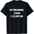 thumbnail image 1 of My Two Moods Hello I'll Cut You Sarcasm Hilarious T-Shirt, 1 of 4