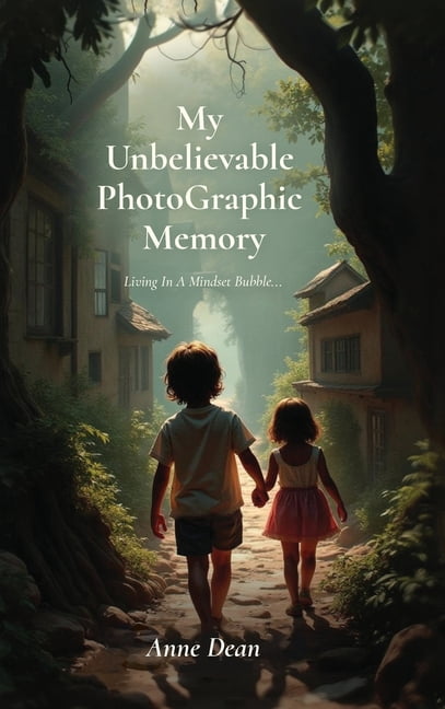 My Unbelievable PhotoGraphic Memory, Living In A Mindset Bubble..., (Hardcover)