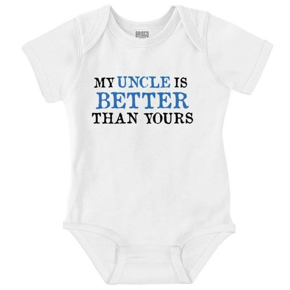 My Uncle Is Better Than Yours Romper Boys or Girls Infant Baby Brisco Brands 18M
