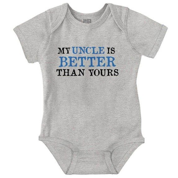 My Uncle Is Better Than Yours Romper Boys or Girls Infant Baby Brisco Brands 6M