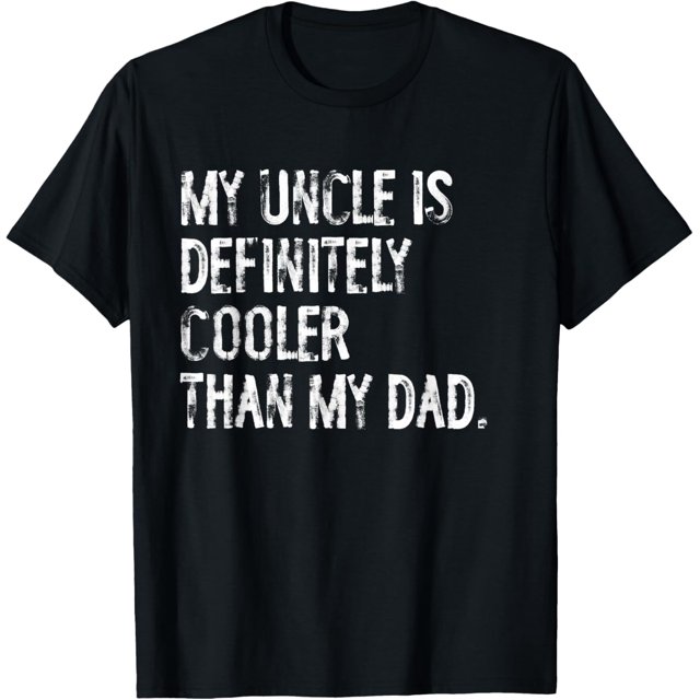 My Uncle Is Definitely Cooler Than My Dad Niece Nephew TShirt