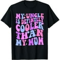My Uncle Is Definitely Cooler Than My Mom Niece Nephew Boys TShirt