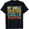 thumbnail image 1 of My Uncle Is Definitely Cooler Than My Mom T-Shirt, 1 of 4