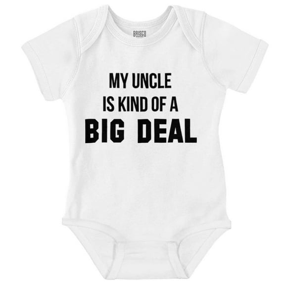 My Uncle Is Kind Of A Big Deal Funny Romper Boys or Girls Infant Baby Brisco Brands 12M