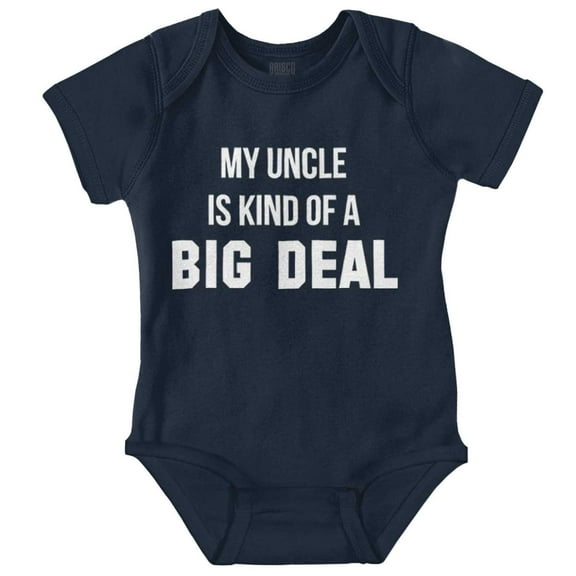 My Uncle Is Kind Of A Big Deal Funny Romper Boys or Girls Infant Baby Brisco Brands 18M