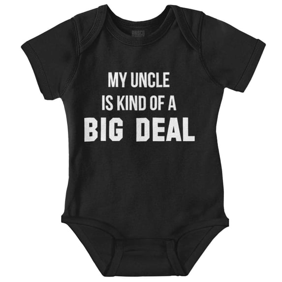 My Uncle Is Kind Of A Big Deal Funny Romper Boys or Girls Infant Baby Brisco Brands 6M