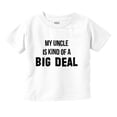 thumbnail image 1 of My Uncle Is Kind Of A Big Deal Funny Toddler Boy Girl T Shirt Infant Toddler Brisco Brands 12M, 1 of 6