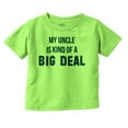 thumbnail image 1 of My Uncle Is Kind Of A Big Deal Funny Toddler Boy Girl T Shirt Infant Toddler Brisco Brands 3T, 1 of 6