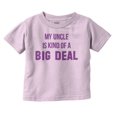thumbnail image 1 of My Uncle Is Kind Of A Big Deal Funny Toddler Boy Girl T Shirt Infant Toddler Brisco Brands 3T, 1 of 6