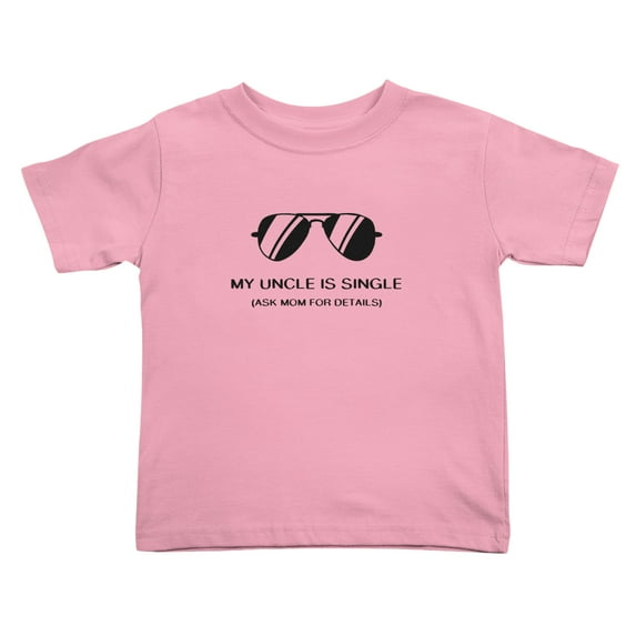 My Uncle Is Single Ask Mom for Details Cute Toddler T-Shirts for Boys Girls (Pink, Youth M)