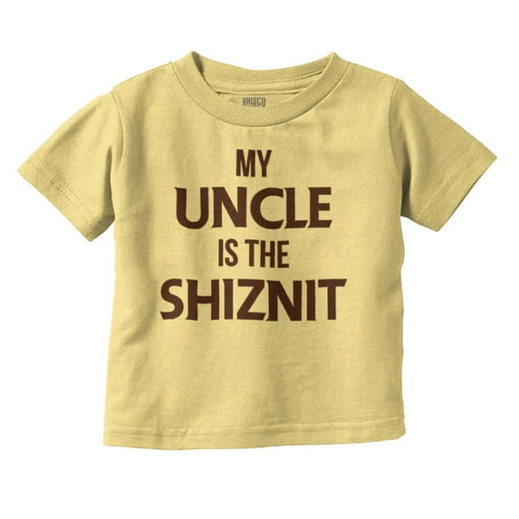 My Uncle Is The Shiznit Toddler Boy Girl T Shirt Infant Toddler Brisco Brands 12M