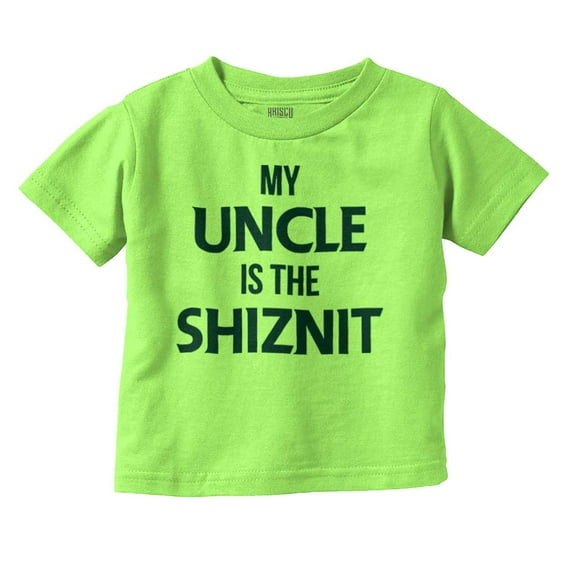 My Uncle Is The Shiznit Toddler Boy Girl T Shirt Infant Toddler Brisco Brands 6M