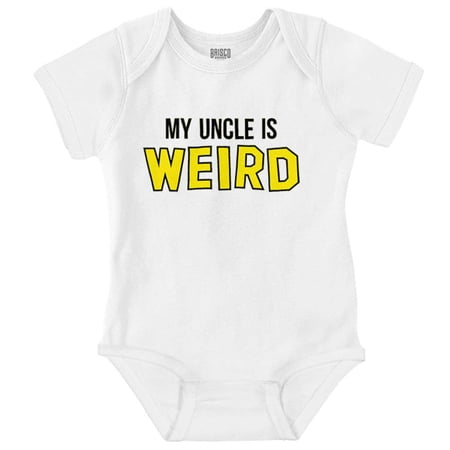My Uncle Is Weird Crazy Niece Nephew Romper Boys or Girls Infant Baby Brisco Brands NB
