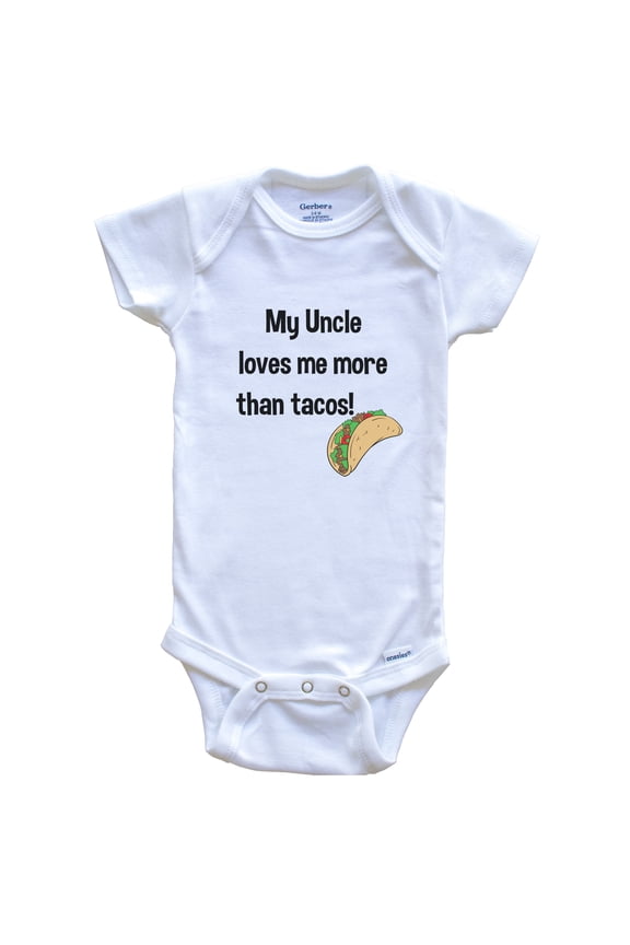 My Uncle Loves Me More Than Tacos Funny Niece Nephew Baby Bodysuit, 6-9 months white