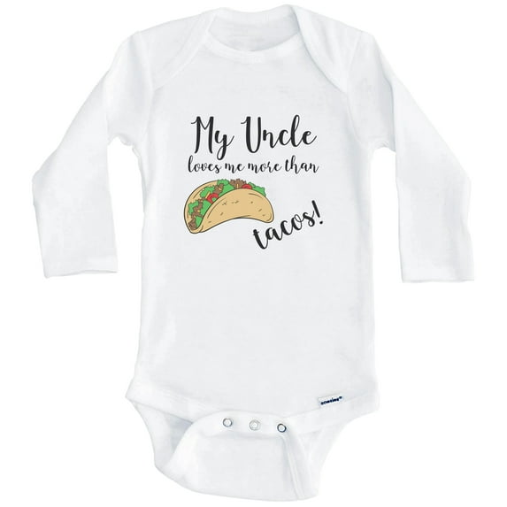My Uncle Loves Me More Than Tacos Funny Niece Nephew Baby Bodysuit - One Piece Baby Bodysuit (Long Sleeve), 3-6 Months White