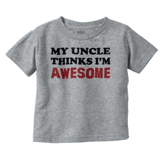 My Uncle Thinks Im Awesome Toddler Boy Girl T Shirt Infant Toddler Brisco Brands 18M