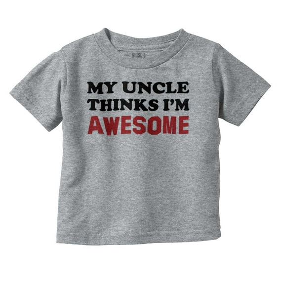 My Uncle Thinks Im Awesome Toddler Boy Girl T Shirt Infant Toddler Brisco Brands 2T