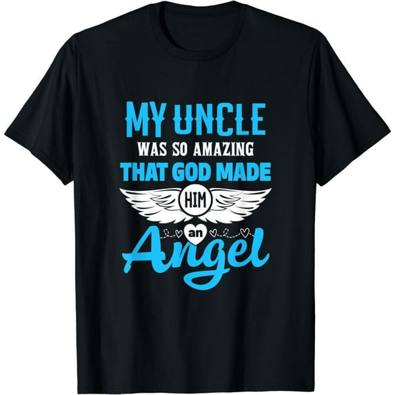 My Uncle Was So Amazing God Made Him An Angel Memorial T-Shirt