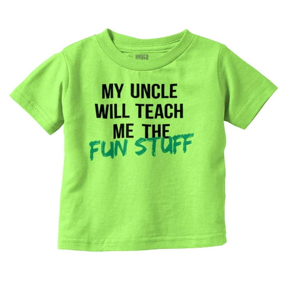 My Uncle Will Teach Me The Fun Stuff Toddler Boy Girl T Shirt Infant Toddler Brisco Brands 4T