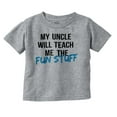 thumbnail image 1 of My Uncle Will Teach Me The Fun Stuff Toddler Boy Girl T Shirt Infant Toddler Brisco Brands 6M, 1 of 6