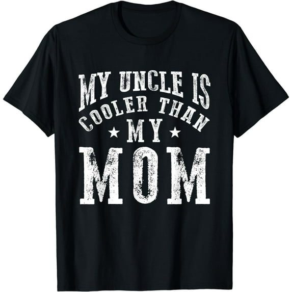 My Uncle is cooler than my Mom funny nephew niece sayings T-Shirt