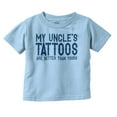 thumbnail image 1 of My Uncle's Tattoos Better Than Yours Toddler Boy Girl T Shirt Infant Toddler Brisco Brands 12M, 1 of 6